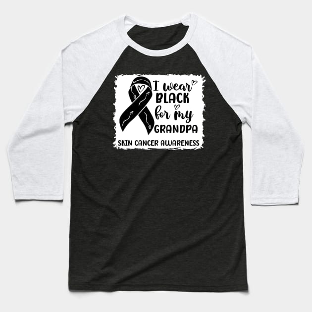 I Wear Black For My Grandpa Skin Cancer Awareness Baseball T-Shirt by Geek-Down-Apparel